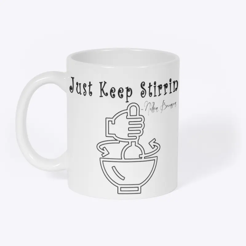 Just Keep stirring