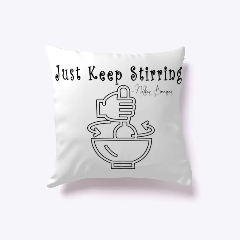 Just Keep stirring