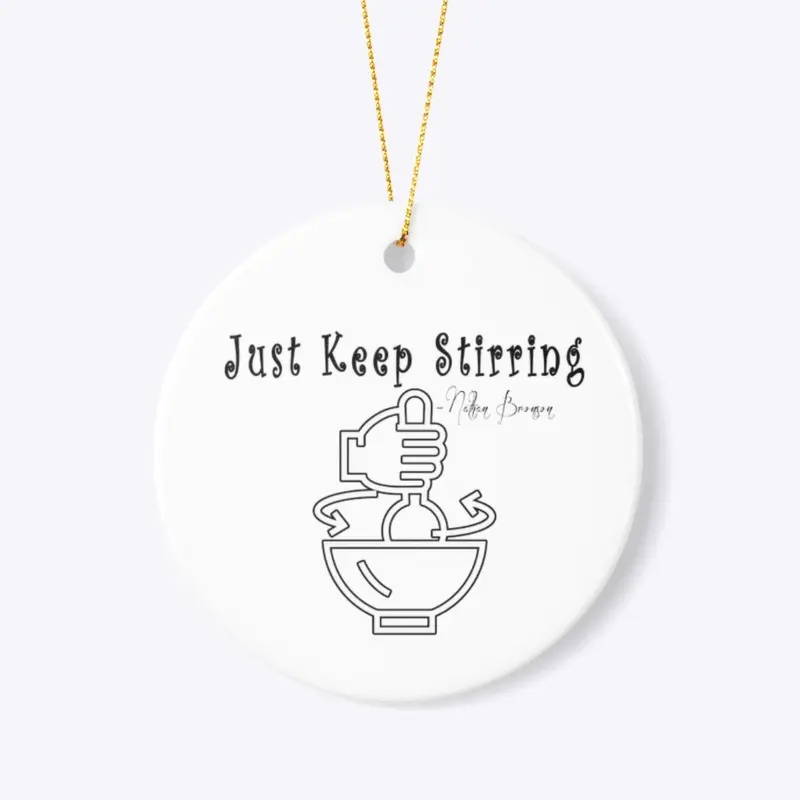 Just Keep stirring